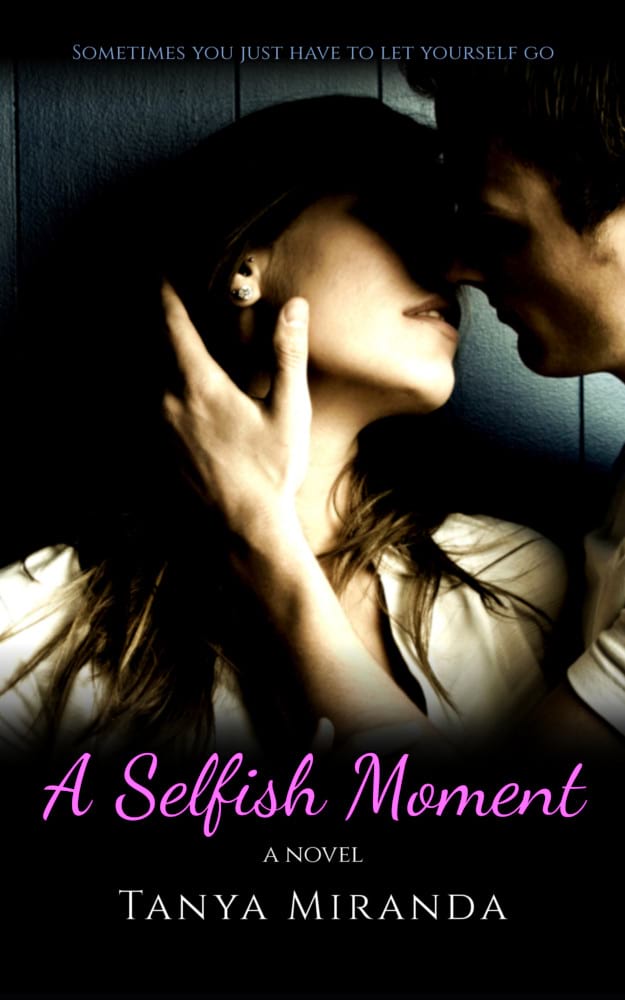 A Selfish Moment by Tanya Miranda